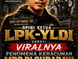 Ketua LPK-YLDI Soroti “Fenomena Keracunan MBG” di Tembok Dukuh Surabaya : Kelalaian Bisa Dijerat Pidana, Negara Wajib Lindungi Hak Kesehatan Anak